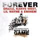 Drake, Kanye West, Lil Wayne, Eminem - Forever