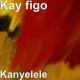 ғ ɪ ʀ ᴇ ғ ʟ ʏ 🧨 - Kay Figo - Kanyelele (Original Remix)