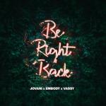 album image Be Right Back (feat. Embody & VASSY) Be Right Back (feat. Embody & VASSY) - Single