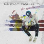album image Murat Dalkilic - Yalan Dunya Bir Güzellik Yap